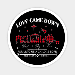 Love Came Down For Unto Us A Child Is Born Magnet